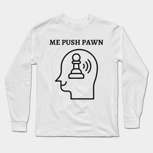 Chess - Me push pawn Long Sleeve T-Shirt